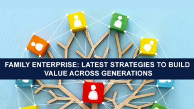 Family Enterprise: Latest Strategies to Build Value Across Generations title with a colorful background