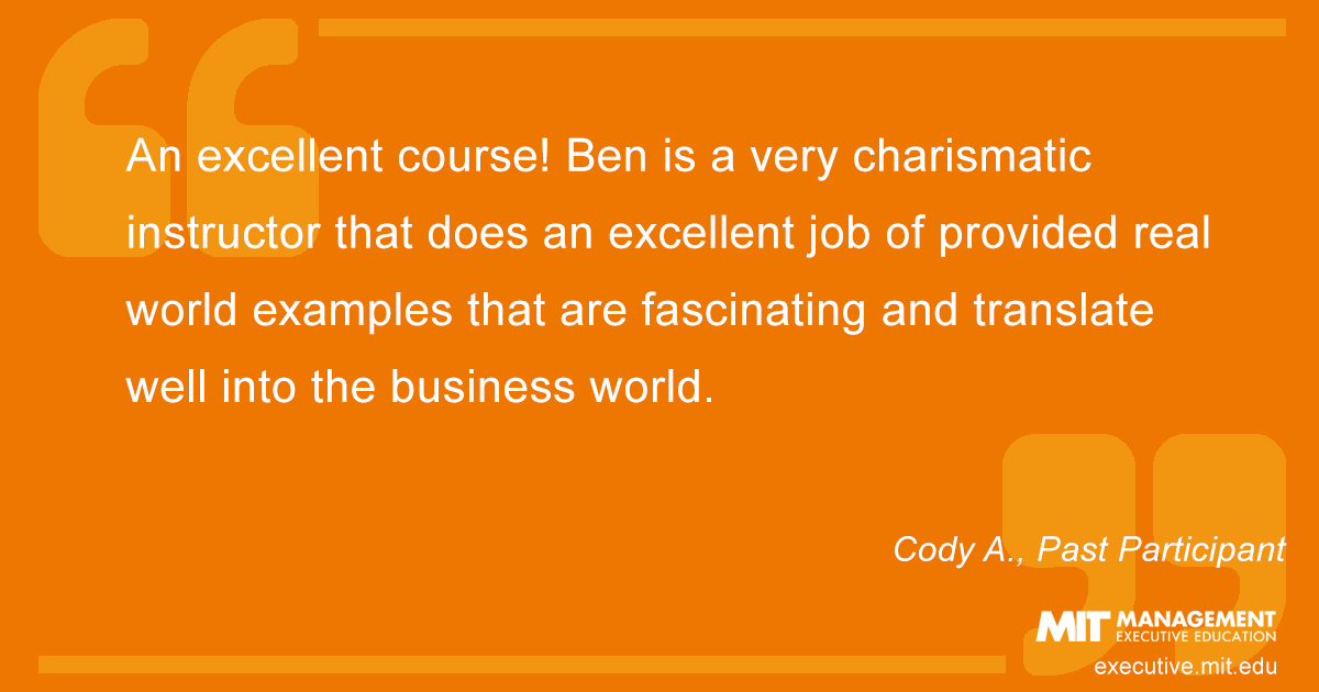 An excellent course! Ben is a very charismatic instructor that does an excellent job of provided real world examples that are fascinating and translate well into the business world. The class was very interactive, providing many opportunities to learn and share with other members of the class.